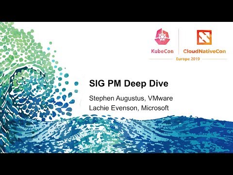 Deep Dive: Kubernetes (PM) SIG - Ihor Dvoretskyi, CNCF & Stephen Augustus, VMware