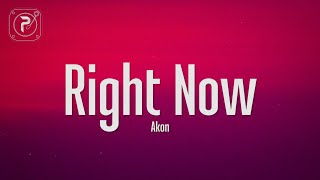 Akon - Right Now (Na Na Na) (Lyrics)