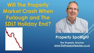 Will The Property Market Crash When Furlough and The Stamp Duty Holiday End?
