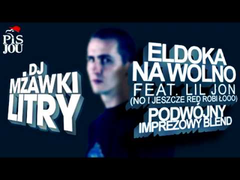Eldoka na wolno (feat. Lil Jon) (DJ MŻAWKI LITRY Blend)