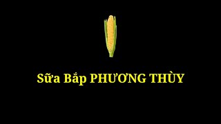 preview picture of video 'Sữa Bắp PHƯƠNG THÙY'