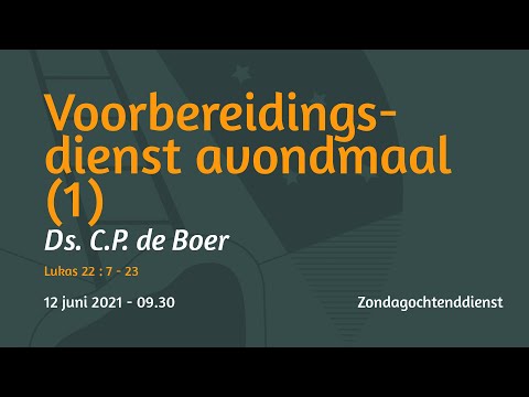 Zondagmorgendienst Lukas 22 - Ds C.P. de Boer