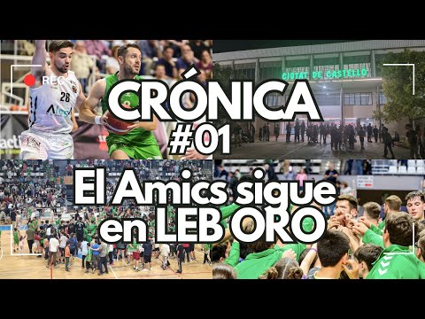 CRÓNICA#01 | EL AMICS CASTELLÓ SIGUE EN LA LEB ORO | DAVID COSTARROSA