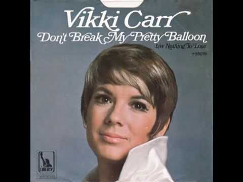 Vikki Carr – “Don’t Break My Pretty Balloon” (Liberty) 1968