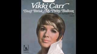 Vikki Carr – “Don’t Break My Pretty Balloon” (Liberty) 1968