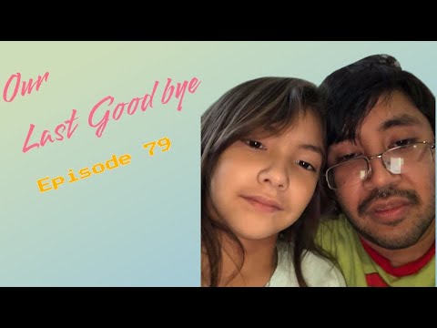 our Last good bye (Episode 78)