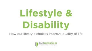 Lifestyle Factors & Disability: How Our Lifestyle Choices Improve Quality of Life
