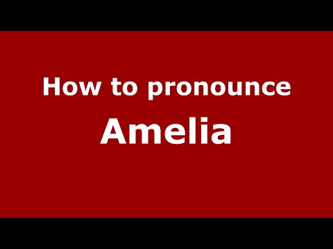 How to pronounce Amelia (English/UK) - PronounceNames.com