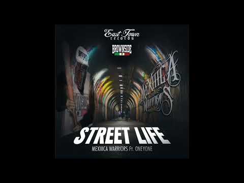 Street Life MEXIIICAWARRIORS Ft. ONEYONE