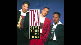 TKA - Give Your Love To Me (Heartthrob Mix)