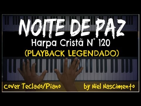 🎤 🎹 Noite de Paz (PLAYBACK LEGENDADO no Piano) Harpa Cristã 120, by Niel Nascimento