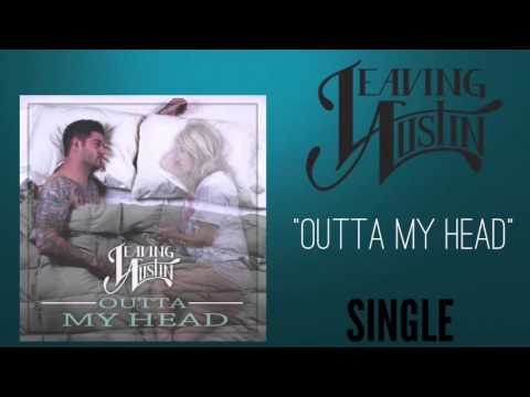 Outta My Head - Leaving Austin