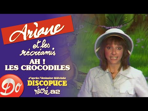 Ariane et les Récréamis - Ah ! Les crocodiles | Discopuce | LE JARDIN DES CHANSONS