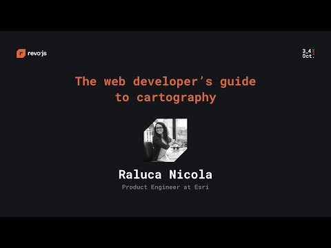 revo.js 2019 - Raluca Nicola - The web developer’s guide to cartography