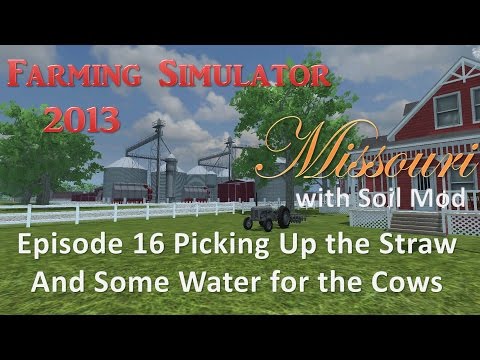 Farming Simulator 2013 Missouri E16 - Picking Up the Straw