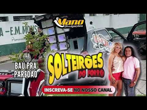 SOLTEIRÕES DO FORRÓ 2006,2007,2008 – BAÚ PRA PAREDÃO | CAIXA SAMPLEADA