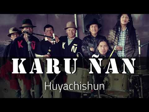 Karu Ñan - Huyachishun (Audio)