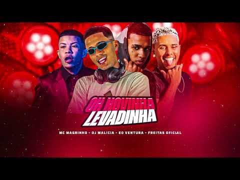 OH NOVINHA LEVADINHA - DJ MALICIA - EO VENTURA - FREITAS OFICIAL - MC MAGRINHO - KEVIN WILIAN