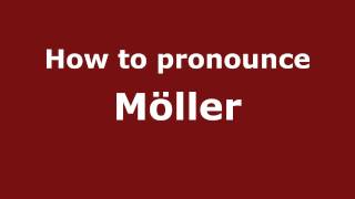 How to pronounce Möller
