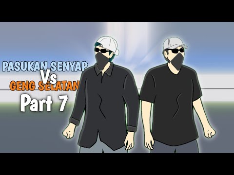 PASUKAN SENYAP Vs GENG SELATAN PART 7 - DRAMA ANIMASI
