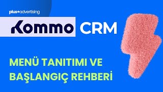 01. KOMMO CRM’e İlk Bakış | Menü Tanıtımı ve Başlangıç Rehberi
