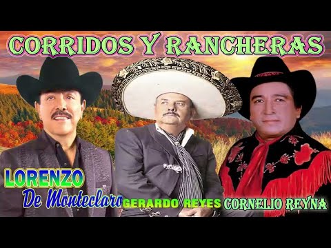 Gerardo Reyes, Cornelio Reyna, Lorenzo De Monteclaro ~Corridos Y Rancheras Viejitas Pero Bonitas Mix