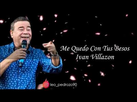 Me quedo con tus besos. Ivan Villazón.