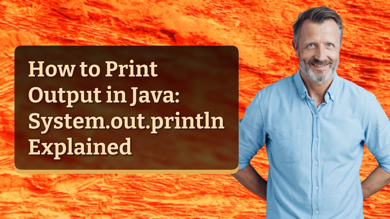 How to Print Output in Java: System.out.println Explained