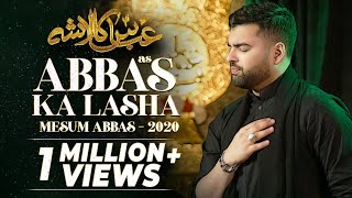 ABBAS KA LASHA  Mesum Abbas Nohay 2020  Hazrat Abb