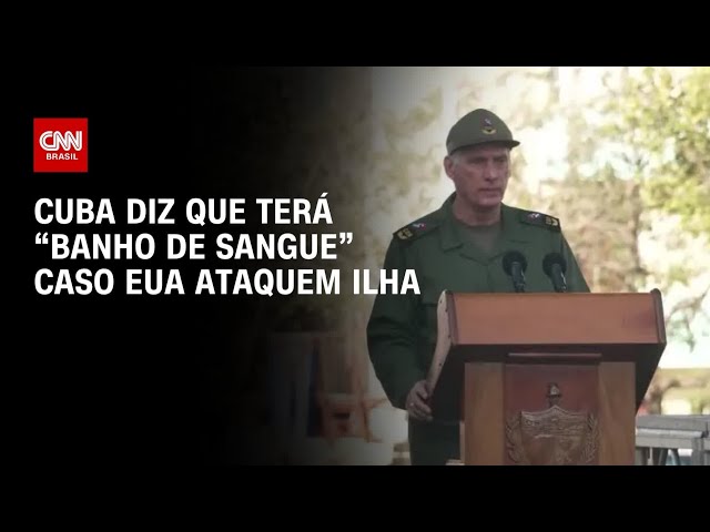 Cuba alerta para “banho de sangue” se EUA atacarem ilha; assista #CNN360º