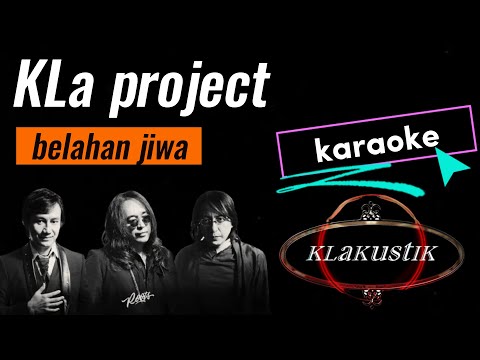 KLa project - Belahan jiwa KLAKUSTIK [ karaoke ]