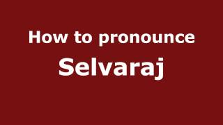 How to pronounce Selvaraj