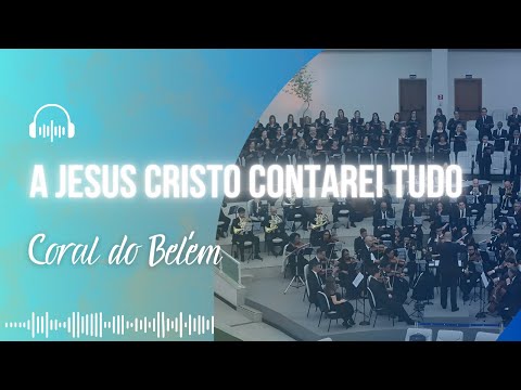A Jesus Cristo Contarei Tudo
