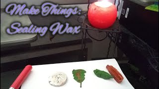 Make Things: Episode 6; Sealing Wax