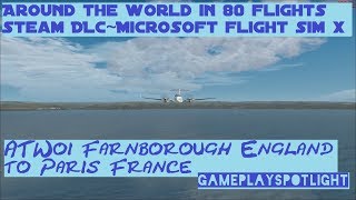 Around the World in 80 Flights Steam DLC Microsoft Flight Sim X ATW01 Farnborough England to Paris