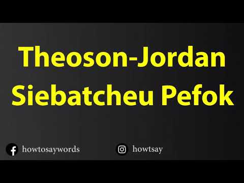 How To Pronounce Theoson Jordan Siebatcheu Pefok