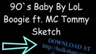 LOLBOOGIE 90'S BABY FT MC TOMMY SKETCH