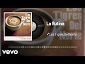 Los Tigres Del Norte - La Rutina (Audio) Los Tigres Del Norte - La Rutina (Audio)