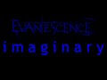 Evanescence - Imaginary Lyrics (Origin)