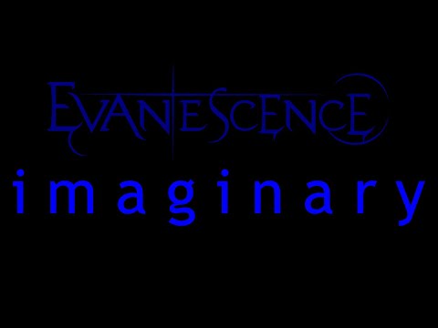 Evanescence - Imaginary Lyrics (Origin)