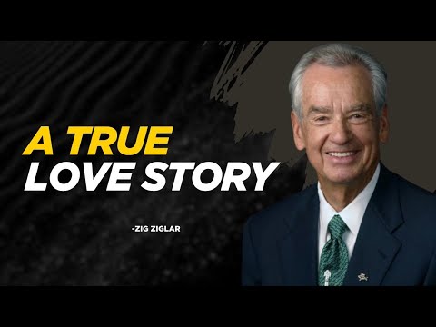 A True Love Story | Zig Ziglar | Motivation Mindset