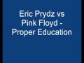 Eric Prydz feat Pink Floyd - Proper Education 