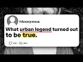 What urban legend turned out to be true?