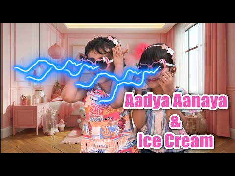 Aadya ki Ice Cream = Aarvi aur Aanaya Ki Icecream