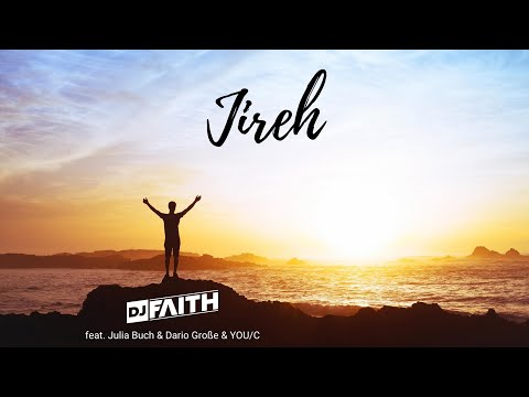 Jireh (Remix) - DJ FAITH feat. Julia Buch, Dario Große, YOU/C Singcommunity