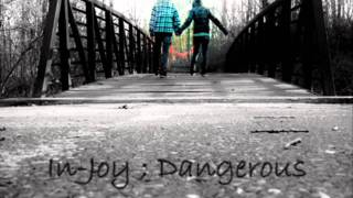 Dangerous-In Joy [W/ lyrics]