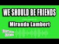 Miranda Lambert - We Should Be Friends (Karaoke Version)