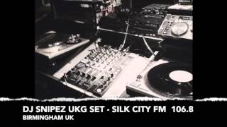'Dj Snipez' UK Garage set - Silk City FM 106.8 - Birmingham UK