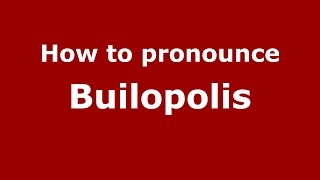How to pronounce Builopolis