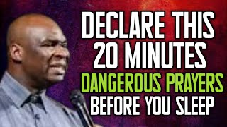 DECLARE THIS 20 MINUTES DANGEROUS PRAYERS BEFORE YOU SLEEP ~ APOSTLE JOSHUA SELMAN.